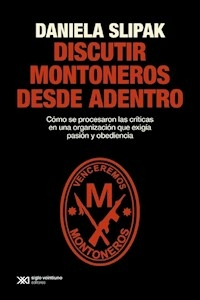 DISCUTIR MONTONEROS DESDE ADENTRO - DANIELA SLIPAK