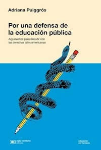 POR UNA DEFENSA DE LA EDUCACION PUBLICA - ADRIANA PUIGGROS