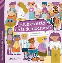 QUE ES ESTO DE LA DEMOCRACIA CHICOS QUE QUIEREN SA - GRACIELA MONTES PENELOPE CHAUV