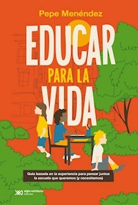 EDUCAR PARA LA VIDA - PEPE MENENDEZ