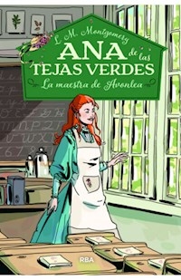 ANA DE LAS TEJAS VERDES 3 MAESTRA DE AVONLEA - MONTGOMERY LUCY MAUD