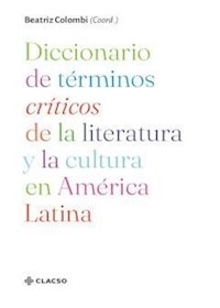 DICCIONARIO DE TERMINOS CRITICOS DE LA LITERATURA - COLOMBI BEATRIZ COORD