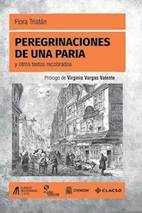 PEREGRINACIONES DE UNA PARIA Y OTROS TEXTOS - TRISTAN FLORA