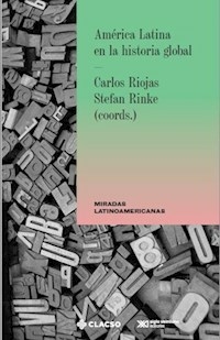 AMERICA LATINA EN LA HISTORIA GLOBAL - RIOJAS CARLOS RINKE STEFAN COO