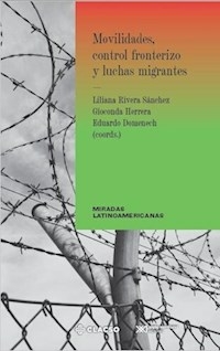 MOVILIDADES CONTROL FRONTERIZO Y LUCHAS MIGRANTES - RIVERA SANCHEZ L HERRERA G DOM