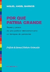 POR QUE PATRIA GRANDE - BARRIOS MIGUEL ANGEL