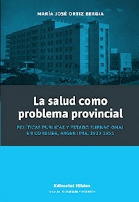 LA SALUD COMO PROBLEMA PROVINCIAL - ORTIZ BERGIA MARIA JOSE