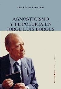 AGNOSTICISMO Y FE POETICA EN JORGE LUIS BROGES - ROMERA LUCRECIA