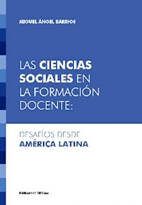 LAS CIENCIAS SOCIALES EN LA FORMACION DOCENTE - BARRIOS MIGUEL ANGEL