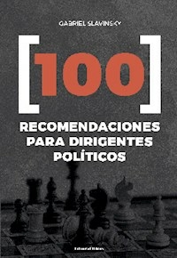100 RECOMENDACIONES PARA DIRIGENTES POLITICOS - GABRIEL SLAVINSKY