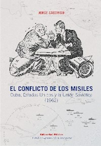 EL CONFLICTO DE LOS MISILES CUBA EE UU URSS 1962 - JORGE SABORIDO