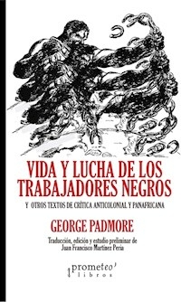VIDA Y LUCHA DE LOS TRABAJADORES NEGROS - GEORGE PADMORE