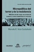 MICROPOLITICA DEL TERROR Y DE LA RESISTENCIA - MANOLO VELA CASTAÑEDA