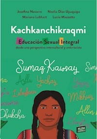 KACHKANCHIKRAQMI EDUCACION SEXUAL INTEGRAL - JOSEFINA NAVARRO NOELIA DIAZ U