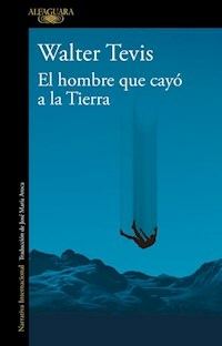 EL HOMBRE QUE CAYO A LA TIERRA - WALTER TEVIS