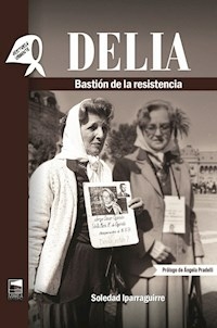 DELIA BASTION DE LA RESISTENCIA - IPARRAGUIRRE SOLEDAD