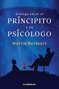 DIALOGO ENTRE EL PRINCIPITO Y UN PSICOLOGO - BERASAIN MARTIN