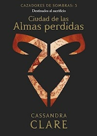 CAZADORES DE SOMBRAS 5 CIUDAD DE LAS ALMAS PERDIDA - CLARE CASSANDRA