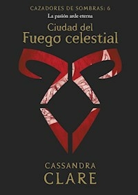 CAZADORES DE SOMBRAS 6 CIUDAD DEL FUEGO - CLARE CASSANDRA