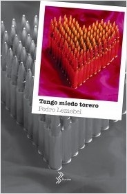 TENGO MIEDO TORERO - LEMEBEL PEDRO