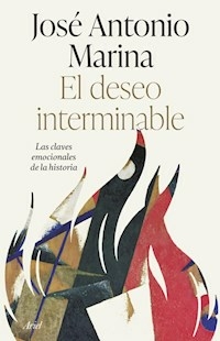 EL DESEO INTERMINABLE - JOSE ANTONIO MARINA