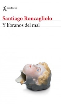 Y LIBRANOS DEL MAL - RONCAGLIOLO SANTIAGO