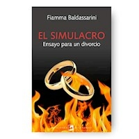 EL SIMULACRO ENSAYO PARA UN DIVORCIO - FIAMMA BALDASSARINI