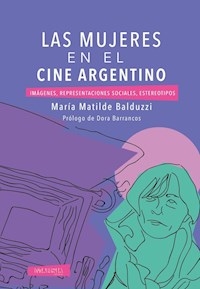 MUJERES EN EL CINE ARGENTINO LAS - BALDUZZI MARIA MATILDE