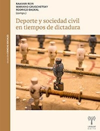 DEPORTE Y SOCIEDAD CIVIL EN TIEMPOS DE DICTADURA - REIN R GRUSCHETSKY M DASKAL