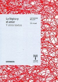 LA LOGICA Y EL AMOR Y OTROS TEXTOS - MILLOT CATHERINE