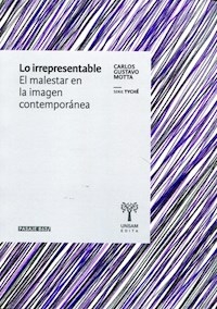 LO IRREPRESENTABLE EL MALESTAR EN LA IMAGEN CONTEM - MOTTA CARLOS GUSTAVO