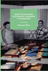 MARCOS FAMILIARES FOTOGRAFIA NARRATIVA Y POSMEMORI - HIRSCH MARIANNE