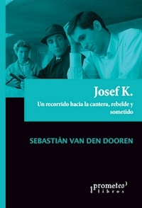 JOSEF K. UN RECORRIDO HACIA LA CANTERA - SEBASTIAN VAN DEN DOOREN