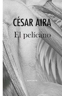 PELICANO EL - AIRA CESAR