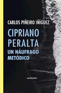CIPRIANO PERALTA UN NAUFRAGO METODICO - PIÑEIRO IÑIGUEZ CARLOS