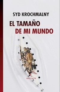 TAMAÑO DE MI MUNDO - KROCHMALNY SYD