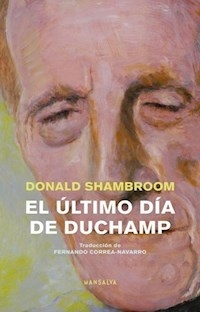EL ULTIMO DIA DE DUCHAMP - SHAMBROON DONALD