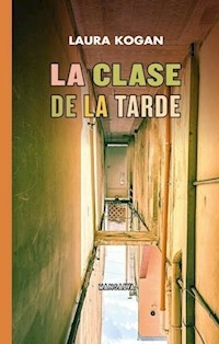 LA CLASE DE LA TARDE - LAURA KOGAN