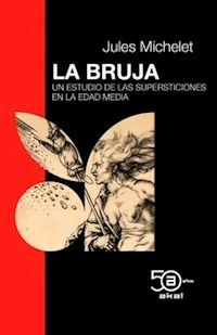 LA BRUJA UN ESTUDIO DE LAS SUPERSTICIONES EN LA ED - MICHELET JULES