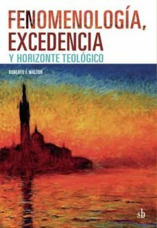 FENOMENOLOGIA EXCEDENCIA Y HORIZONTE TEOLOGICO - WALTON ROBERTO