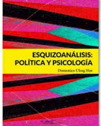 ESQUIZOANALISIS POLITICA Y PSICOLOGIA - UHNG HUR DOMENICO