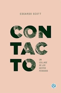 CONTACTO COLLAGE DE LOS GESTOS PERDIDOS - SCOTT EDGARDO