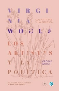 ARTISTAS Y LA POLITICA CONFERENCIAS ENSAYOS CARTAS - WOOLF VIRGINIA