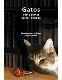 GATOS 100 POEMAS SELECCIONADOS - AULICINO JORGE RECOPILACION