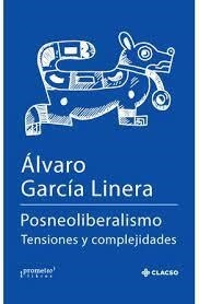 POSNEOLIBERALISMO TENSIONES Y COMPLEJIDADES - GARCIA LINERA ALVARO