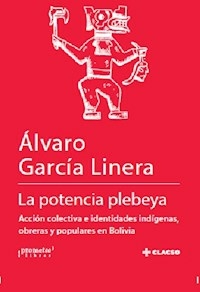 POTENCIA PLEBEYA NUEVA EDICION - GARCIA LINERA