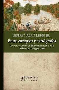 ENTRE CACIQUES Y CARTOGRAFOS - ERBIG JEFFREY ALAN