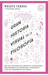 GRAN HISTORIA VISUAL DE LA FILOSOFIA - TANAKA MASATO SAITO T