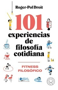101 EXPERIENCIAS DE FILOSFIA COTIDIANA - DROIT ROGER POL