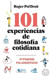 101 EXPERIENCIAS DE FILOSOFIA COTIDIANA - DROIT ROGER POL